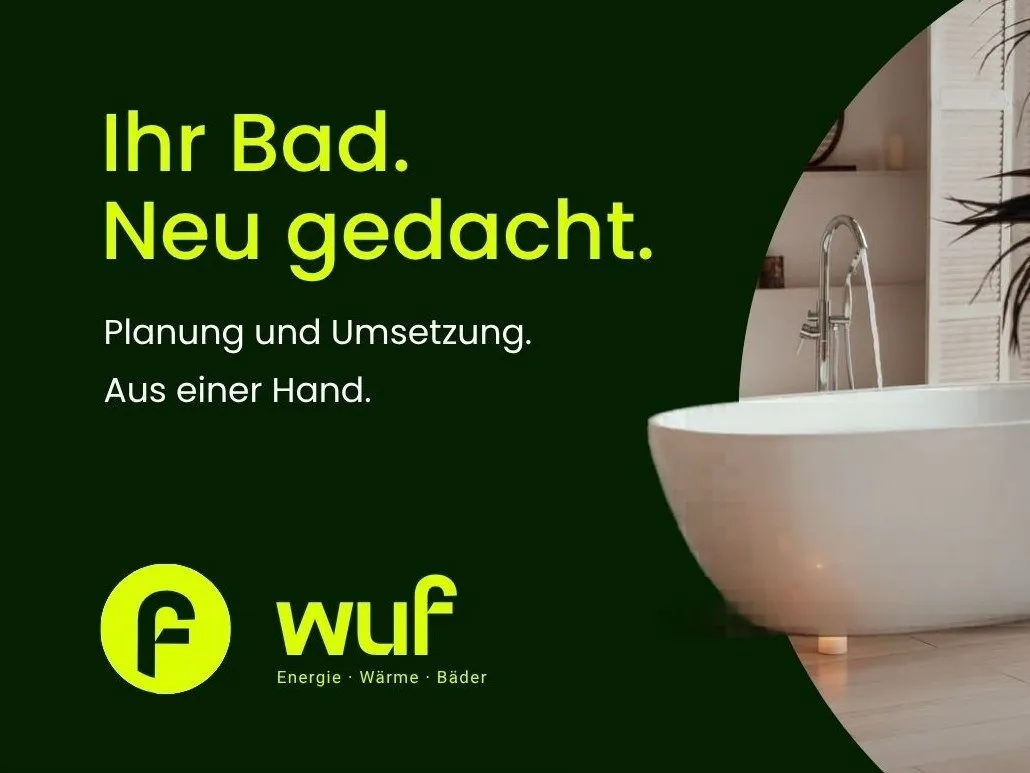 Werbemotiv von wuf „Ihr Bad. Neu gedacht. Planung und Umsetzung aus einer Hand.“